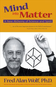 Mind Into Matter : A New Alchemy of Science and Spirit cover image cdn