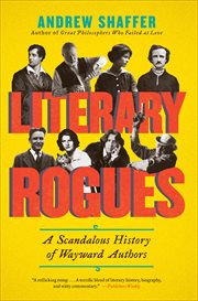 Literary Rogues : A Scandalous History of Wayward Authors cover image cdn
