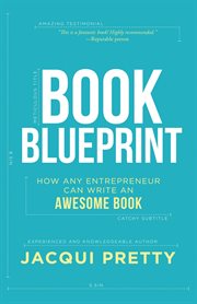 Book Blueprint : How Any Entrepreneur Can Write an Awesome Book cover image cdn
