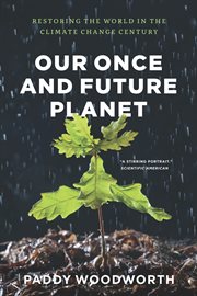 Our Once and Future Planet : Restoring the World in the Climate Change Century cover image cdn
