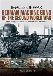 German Machine Guns of the Second World War : Rare Photographs From Wartime Archives cover image cdn