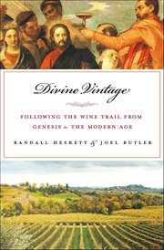 Divine Vintage : Following the Wine Trail from Genesis to the Modern Age cover image cdn
