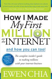 How I Made My First Million on the Internet and How You Can Too! : The Complete Insider's Guide to Making Millions with Your Internet Business cover image cdn