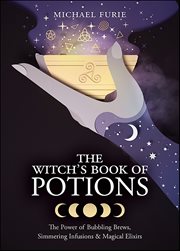 The Witch's Book of Potions : The Power Of Bubbling Brews, Simmering Infusions & Magical Elixirs cover image cdn