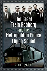 The Great Train Robbery and the Metropolitan Police Flying Squad cover image cdn
