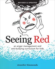 Seeing Red : An Anger Management and Anti-Bullying Curriculum for Kids cover image cdn
