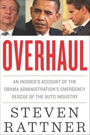 Overhaul : An Insider's Account of the Obama Administration's Emergency Rescue of the Auto Industry cover image cdn