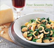 Four Seasons Pasta : A Year of Inspired Recipes in the Italian Tradition cover image cdn