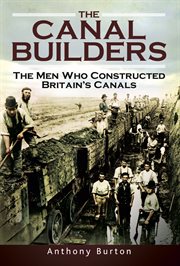 The Canal Builders : The Men Who Constructed Britain's Canals cover image cdn