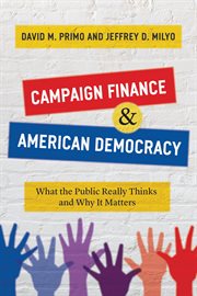 Campaign Finance & American Democracy : What the Public Really Thinks and Why It Matters cover image cdn