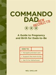 Commando Dad: New Recruits : A Guide to Pregnancy and Birth for Dads-to-Be cover image cdn