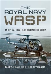 The Royal Navy Wasp : An Operational and Retirement History cover image cdn