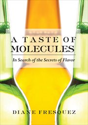 A Taste of Molecules : In Search of the Secrets of Flavor cover image cdn