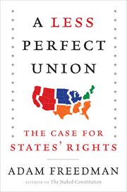 A Less Perfect Union : The Case for States' Rights cover image cdn