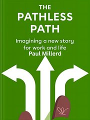 The Pathless Path : Imagining A New Story For Work And Life cover image cdn