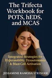 The Trifecta Workbook for POTS, hEDS, and MCAS : Integrated Strategies For Hypermobility, Dysautonomia, And Mast Cell Activation cover image cdn