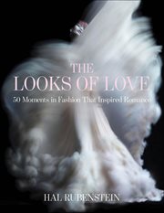 The Looks of Love : 50 Moments in Fashion that Inspired Romance cover image cdn