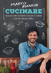 Cucinare : Healthy and Authentic Italian Cooking for the Whole Family cover image cdn