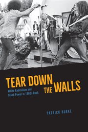 Tear Down the Walls : White Radicalism and Black Power in 1960s Rock cover image cdn