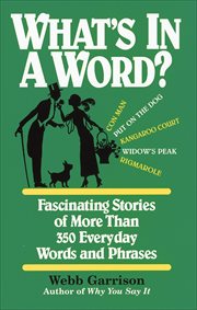 What's in a Word? : Fascinating Stories of More Than 350 Everyday Words and Phrases cover image cdn
