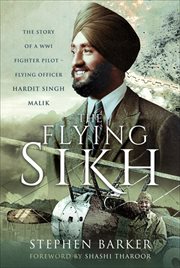 The Flying Sikh : The Story of a WW1 Fighter Pilot-Flying Officer Hardit Singh Malik cover image cdn