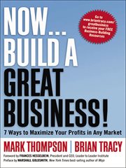 Now . . . Build a Great Business! : 7 Ways to Maximize Your Profits in Any Market cover image cdn