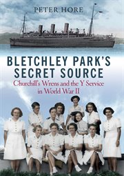 Bletchley Park's Secret Source : Churchill's Wrens and the Y Service in World War II cover image cdn