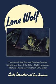 Lone Wolf : The Remarkable Story of Britain's Greatest Nightfighter Ace of the Blitz cover image cdn