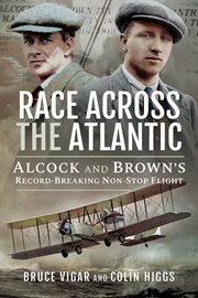 Race Across the Atlantic : Alcock and Brown's Record-Breaking Non-Stop Flight cover image cdn
