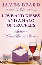 Love and Kisses and a Halo of Truffles : Letters to Helen Evans Brown cover image cdn