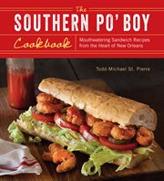 The Southern Po' Boy Cookbook : Mouthwatering Sandwich Recipes from the Heart of New Orleans cover image cdn