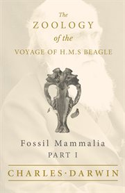 The Zoology of the Voyage of H.M.S Beagle : Under the Command of Captain Fitzroy - During the Years 1832 to 1836 cover image cdn