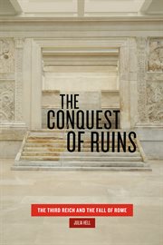 The Conquest of Ruins : The Third Reich and the Fall of Rome cover image cdn