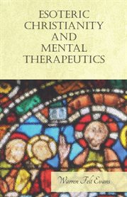 Esoteric Christianity and Mental Therapeutics : With an Essay on The New Age By William Al-Sharif cover image cdn