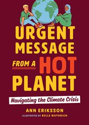 Urgent Message from a Hot Planet : Navigating the Climate Crisis cover image cdn