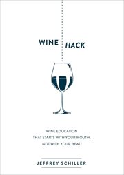 Wine Hack : Wine Education that Starts with Your Mouth, Not with Your Head cover image cdn