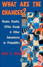 What Are the Chances? : Voodoo Deaths, Office Gossip, & Other Adventures in Probability cover image cdn