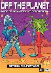 Off the Planet : Music, Sound and Science Fiction Cinema cover image cdn