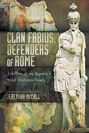 Clan Fabius, Defenders of Rome : A History of the Republic's Most Illustrious Family cover image cdn