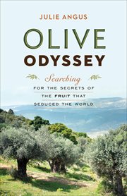 Olive Odyssey : Searching for the Secrets of the Fruit that Seduced the World cover image cdn