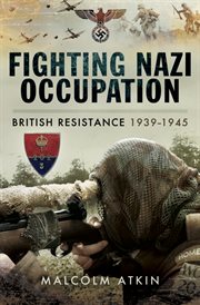 Fighting Nazi Occupation : British Resistance 1939–1945 cover image cdn