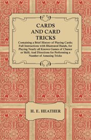Cards and Card Tricks : Containing a Brief History of Playing Cards; Full Instructions with Illust... cover image cdn
