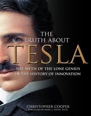 The Truth About Tesla : The Myth of the Lone Genius in the History of Innovation cover image cdn
