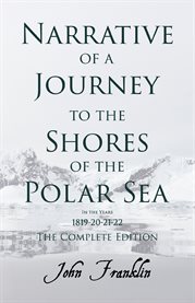 Narrative of a Journey to the Shores of the Polar Sea- in the Years 1819-20-21-22 - the Complete ... cover image cdn
