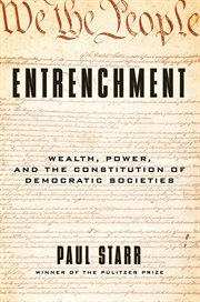 Entrenchment : Wealth, Power, and the Constitution of Democratic Societies cover image cdn