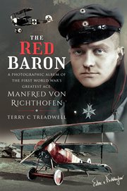 The Red Baron : A Photographic Album of the First World War's Greatest Ace, Manfred von Richthofen cover image cdn