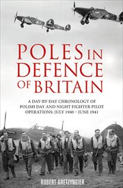 Poles in Defence of Britain : A Day-by-Day Chronology of Polish Day and Night Fighter Pilot Operations: July 1940–June 1941 cover image cdn