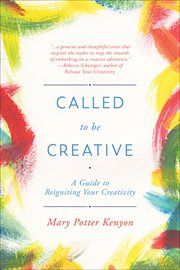 Called to Be Creative : A Guide to Reigniting Your Creativity cover image cdn