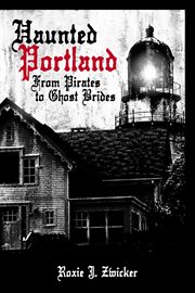 Haunted Portland : From Pirates to Ghost Brides cover image cdn