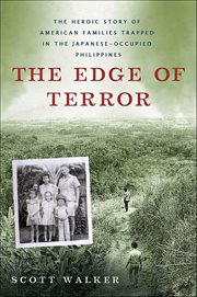 The Edge of Terror : The Heroic Story of American Families Trapped in the Japanese-Occupied Philippines cover image cdn
